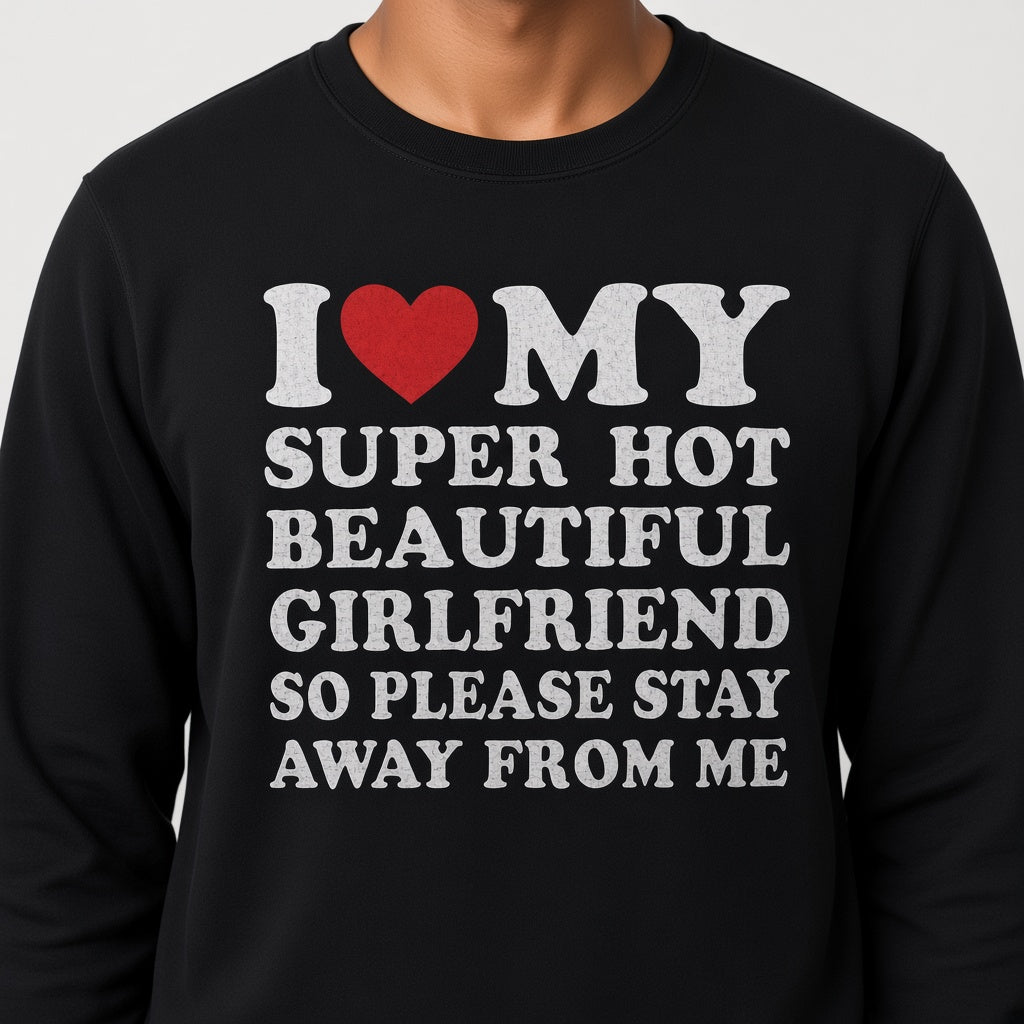 I Love My Girlfriend Men's Sweatshirt