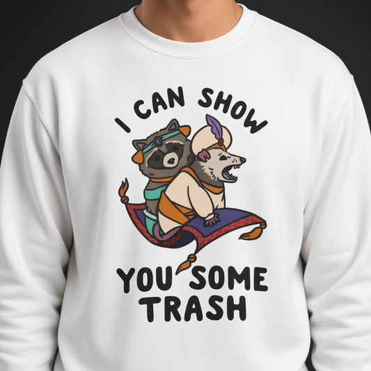 I Can Show You Some Trash Sweatshirt, Funny Unisex sweatshirt
