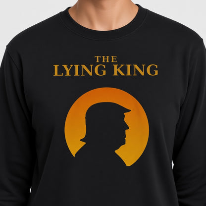The Lying King Anti-Trump Print Satirical Against Trump Sweatshirt