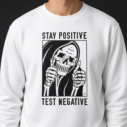 Stay positiv test negative sweatshirt, funny sweatshirt, graphic shirts, unisex tshirt, printed sweatshirt
