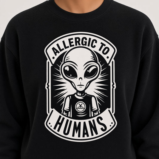Allergic to Humans Funny Alien Sweatshirt
