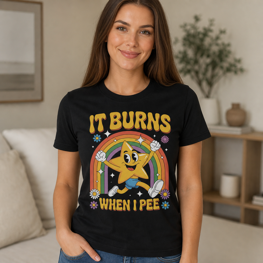 It Burns When I Pee T-Shirt