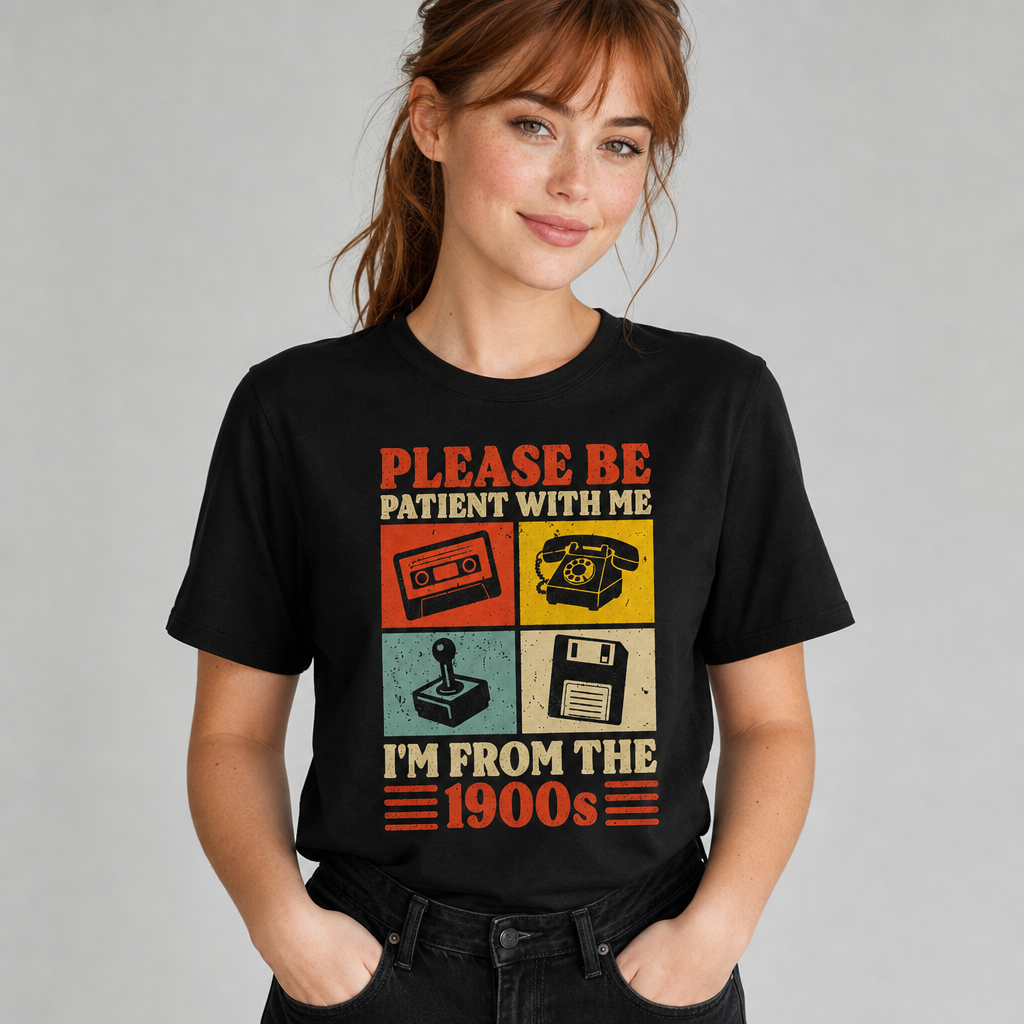 Please Be Patient With Me I'm From The 1900s Retro Funny T-Shirt