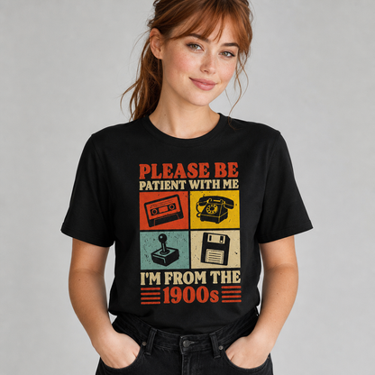 Please Be Patient With Me I'm From The 1900s Retro Funny T-Shirt