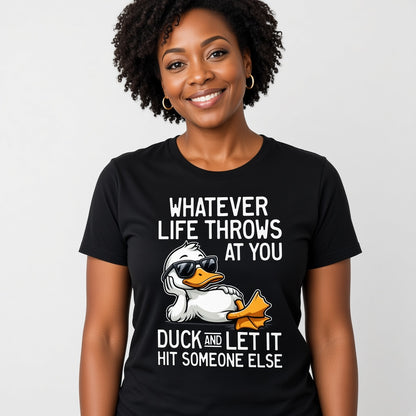Whatever Life Throws at You Duck Funny Sarcastic T-Shirt