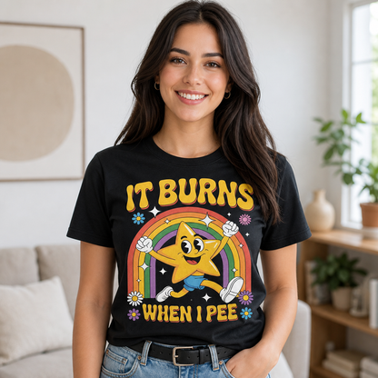 It Burns When I Pee T-Shirt