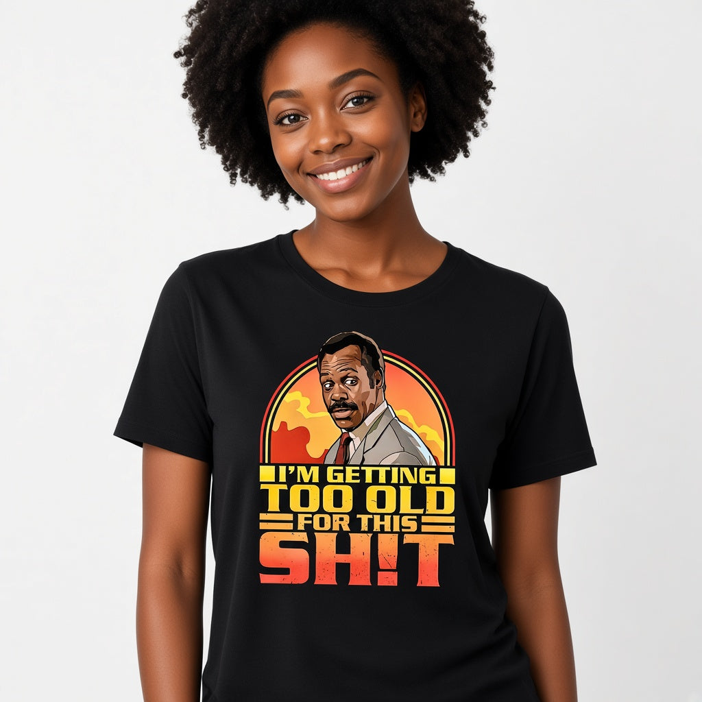 I'm Getting Too Old For This Shit Funny Retro T-Shirt