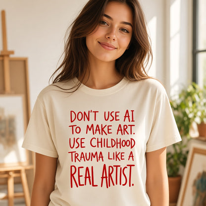 Don't Use AI to Make Art Funny T-Shirt