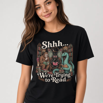 Shhh We're Trying to Read Funny Cryptid Book Lovers T-Shirt