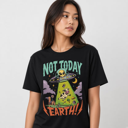 Not Today Earth Funny Alien UFO T-Shirt