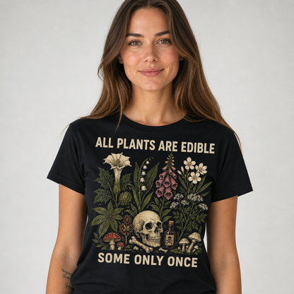 All Plants Are Edible Some Only Once T-Shirt