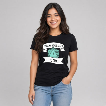 I Use My Bonus Action to Cry T-Shirt