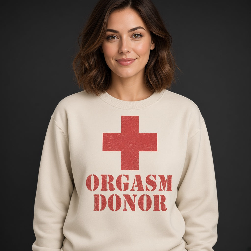 Orgasm Donor Funny Parody Sweatshirt
