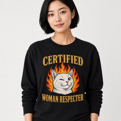 Certified Woman Respecter Funny Cat Sweatshirt
