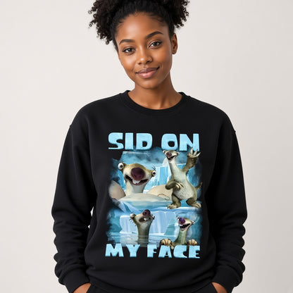 Sid On My Face Funny Ground Sloth Meme Sweatshirt