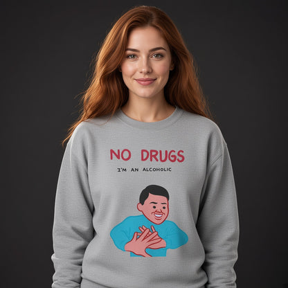 No drugs i'm an alcoholic Sweatshirt, Funny Unisex sweatshirt