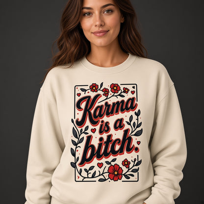Karma Is a Bitch Funny Floral Sweatshirt
