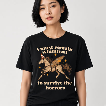 I Must Remain Whimsical to Survive the Horrors Funny Horse T-Shirt
