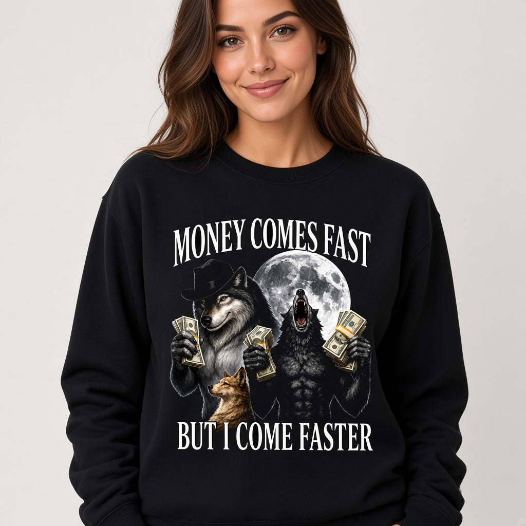 Money Comes Fast But I Come Faster Cringe Werewolf Meme Sweatshirt