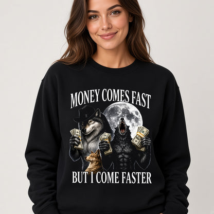 Money Comes Fast But I Come Faster Cringe Werewolf Meme Sweatshirt