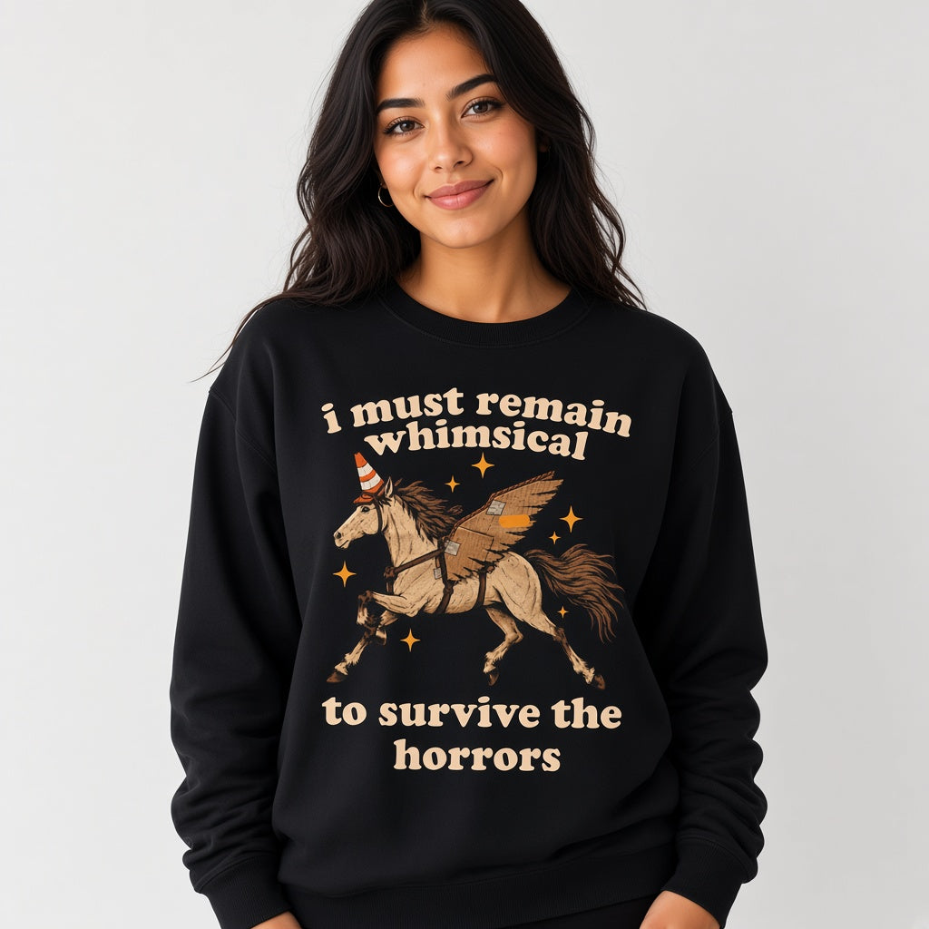 I Must Remain Whimsical to Survive the Horrors Funny Horse Sweatshirt