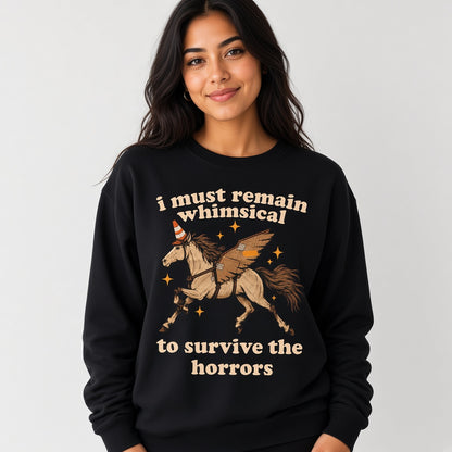 I Must Remain Whimsical to Survive the Horrors Funny Horse Sweatshirt