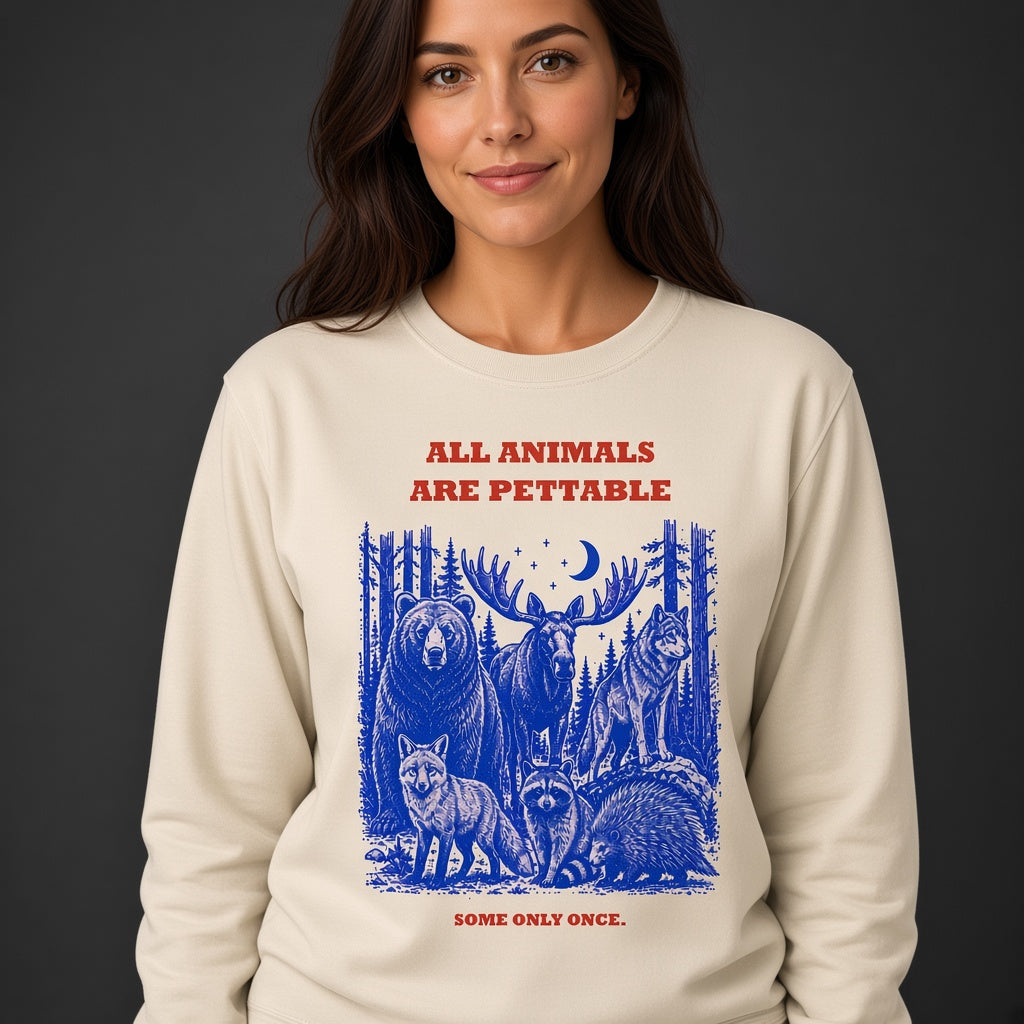 All Animals Are Pettable Funny Wildlife Sweatshirt