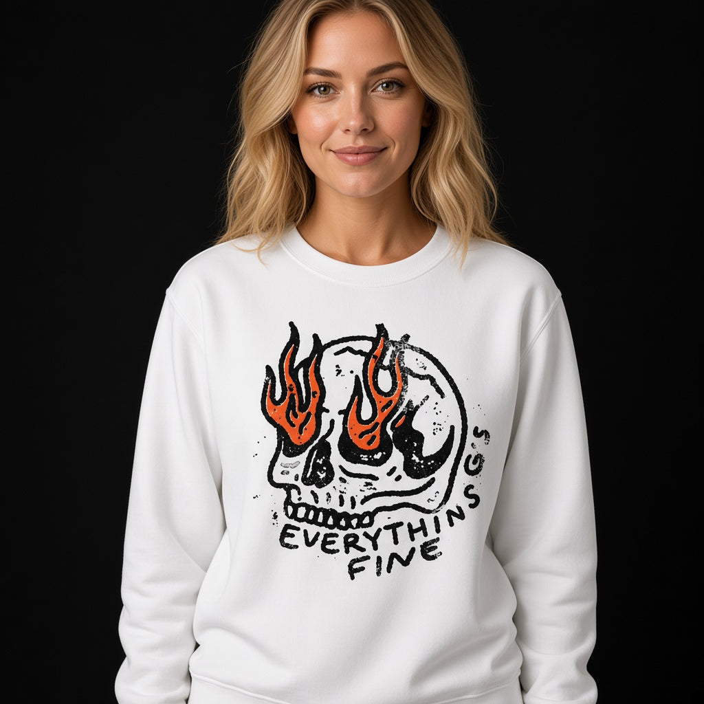 Everythin's Fine Flaming Skull Funny Graphic Sweatshirt