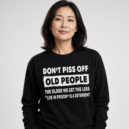 Don't Piss Off Old People Funny Senior Humor Sweatshirt