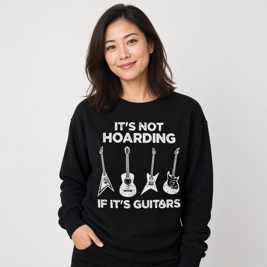 It's Not Hoarding If It's Guitars Funny Musician Sweatshirt