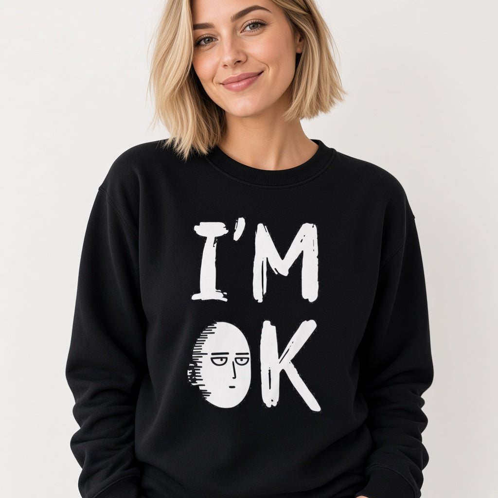 Im ok sweatshirt, funny sweatshirt, graphic shirts, anime unisex tshirt, printed sweatshirt