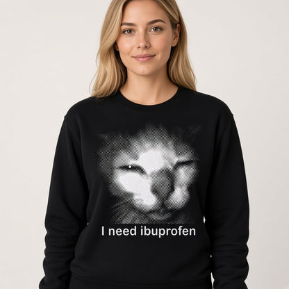 I Need Ibuprofen Funny Cat Sweatshirt