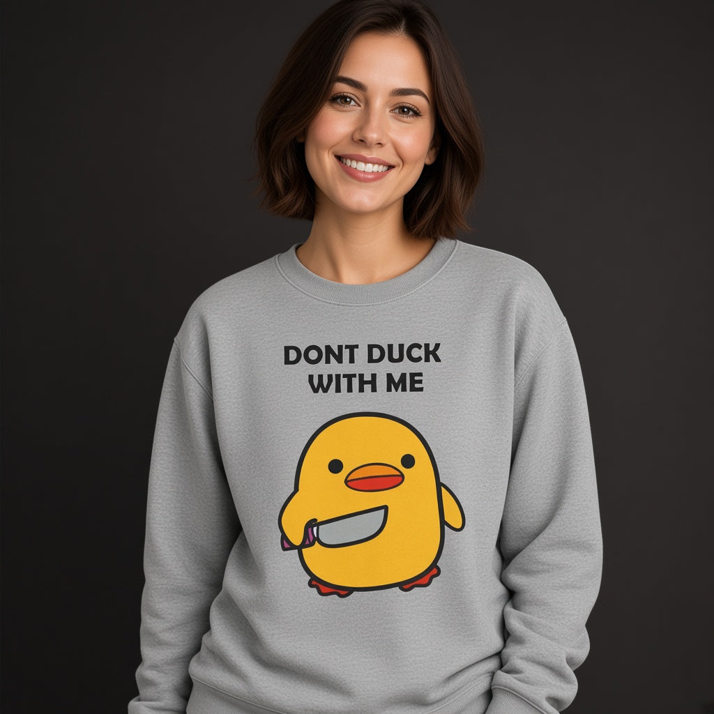 Dont duck with me Sweatshirt, Funny Unisex sweatshirt