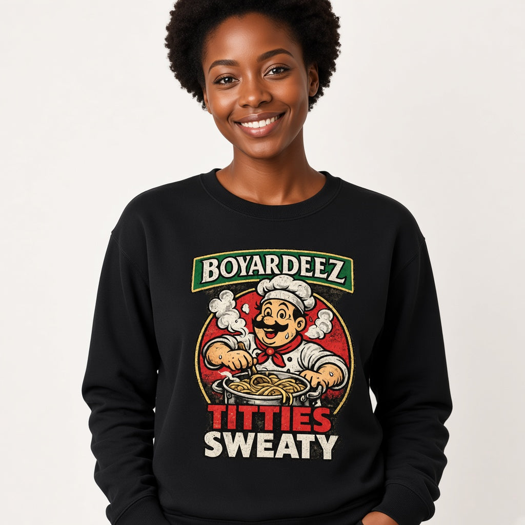 Boyardeez Titties Sweaty Sweatshirt