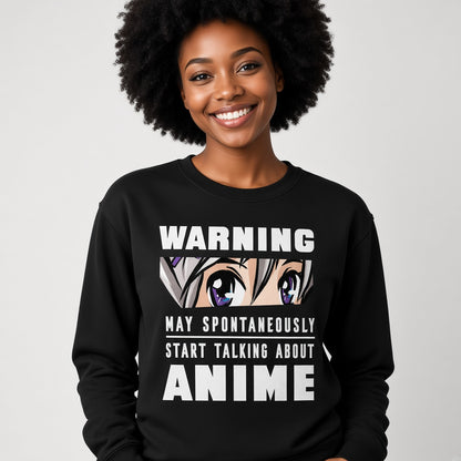 Warning May Spontaneously Start Talking About Anime Sweatshirt