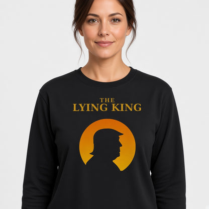 The Lying King Anti-Trump Print Satirical Against Trump Sweatshirt