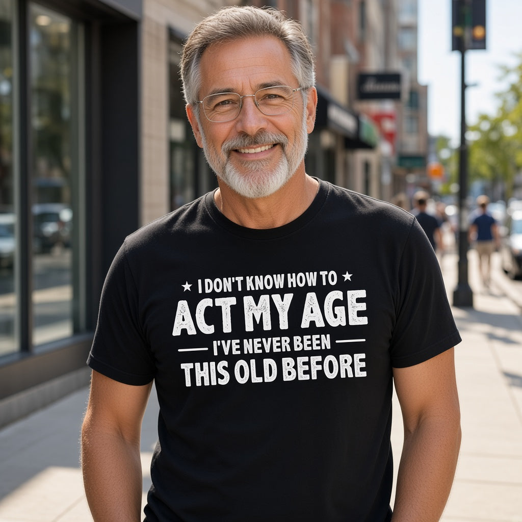 I Don't Know How to Act My Age Funny T-Shirt