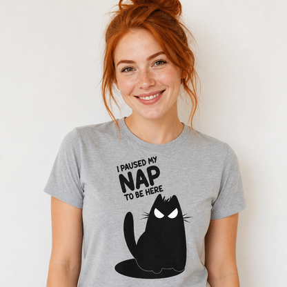 I Paused My Nap to Be Here T-Shirt