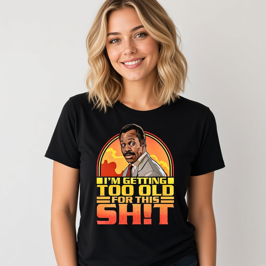 I'm Getting Too Old For This Shit Funny Retro T-Shirt
