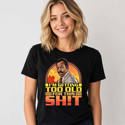 I'm Getting Too Old For This Shit Funny Retro T-Shirt