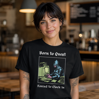 Born to Quest Forced to Clock In T-Shirt