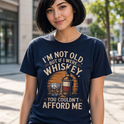 I'm Not Old But If I Were Whiskey Funny T-Shirt