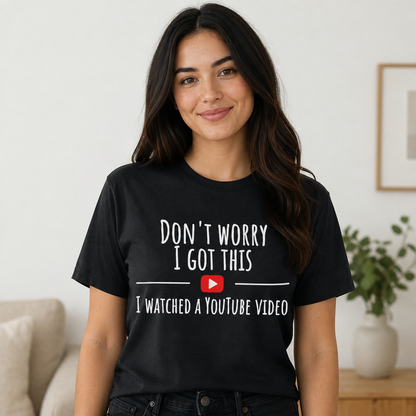 Don't Worry I Got This T-Shirt