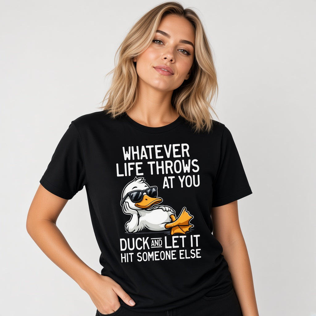 Whatever Life Throws at You Duck Funny Sarcastic T-Shirt