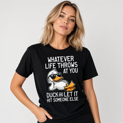 Whatever Life Throws at You Duck Funny Sarcastic T-Shirt