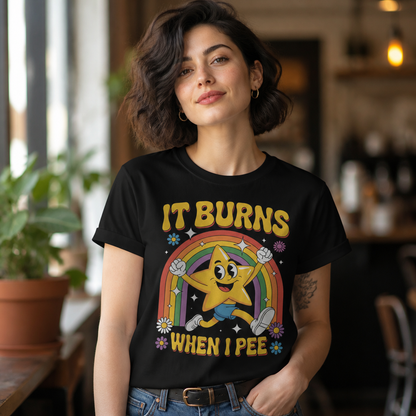 It Burns When I Pee T-Shirt