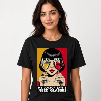 My Doctor Says I Need Glasses Funny Wine T-Shirt