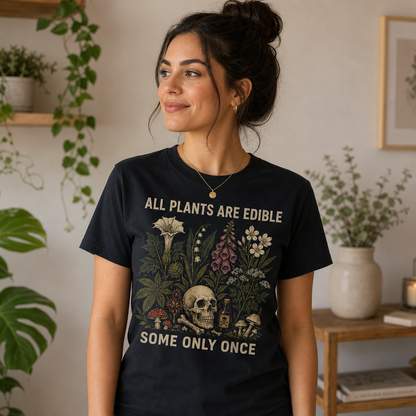 All Plants Are Edible Some Only Once T-Shirt