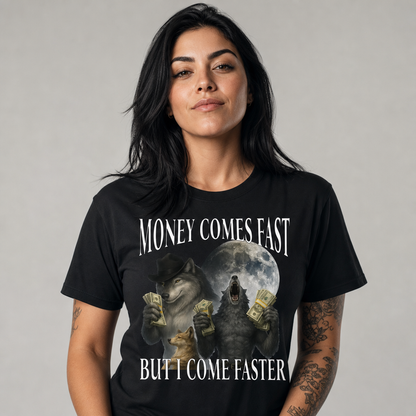 Money Comes Fast But I Come Faster Cringe Werewolf Meme T-Shirt