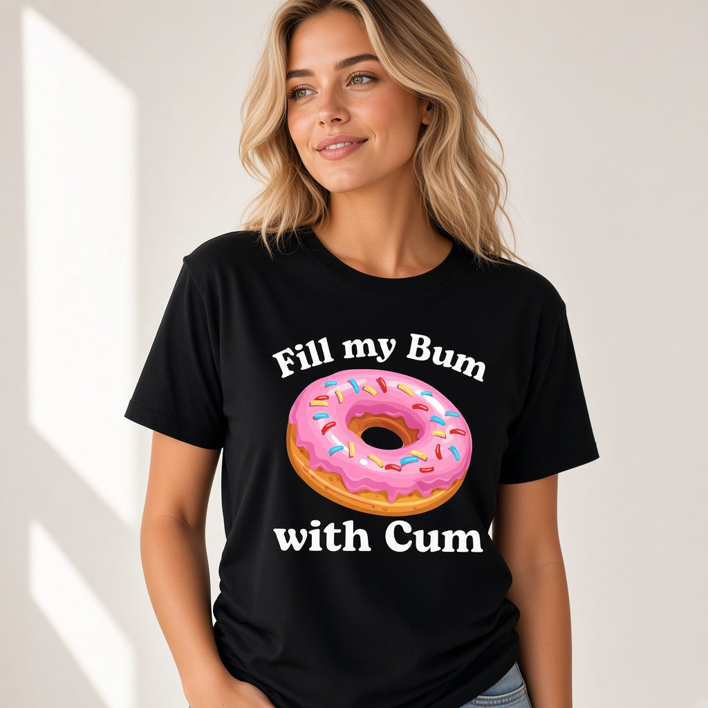 Fill My Bum With Cum Funny Donut T-Shirt